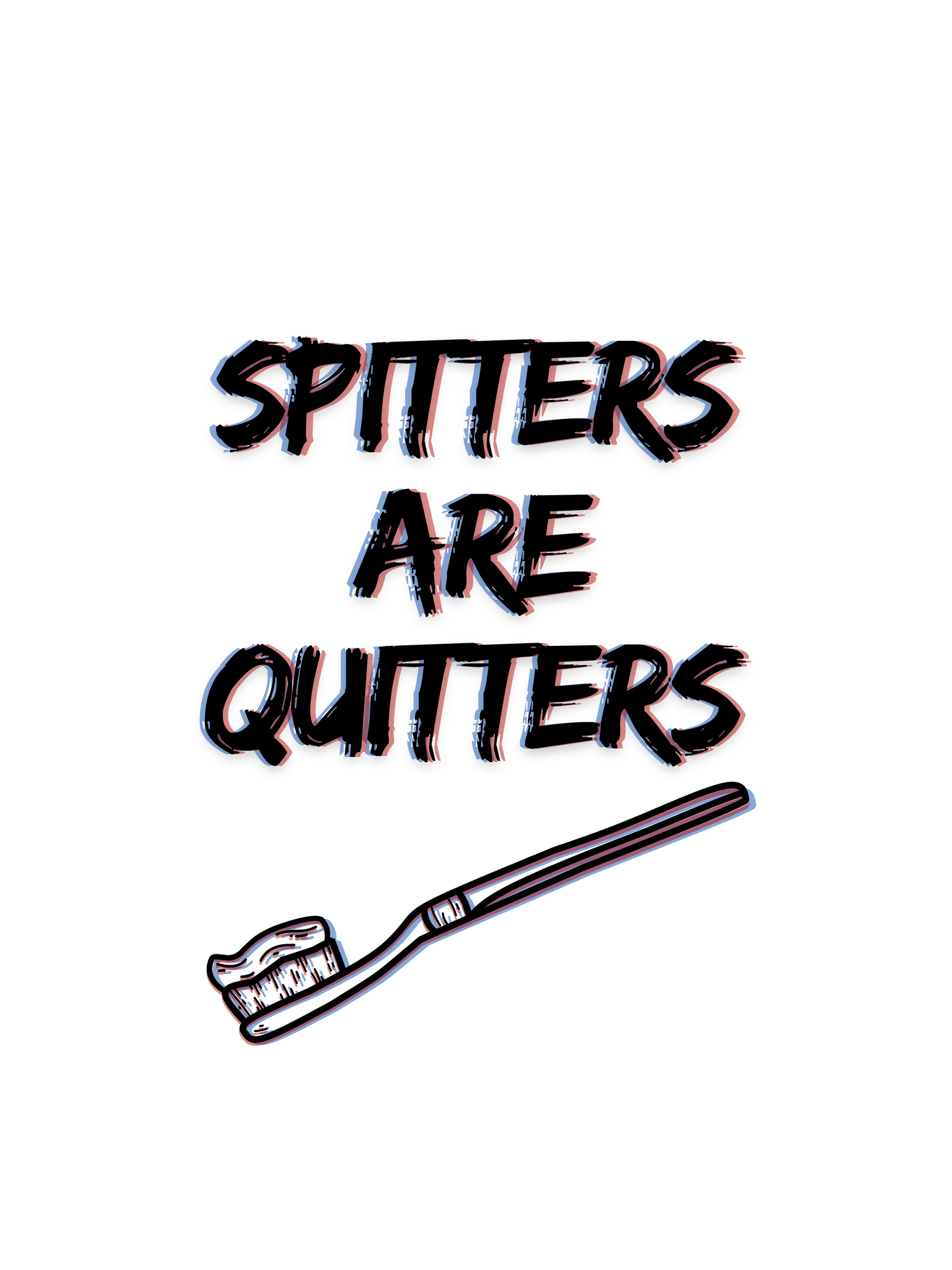 Spitters Are Quitters Apparel